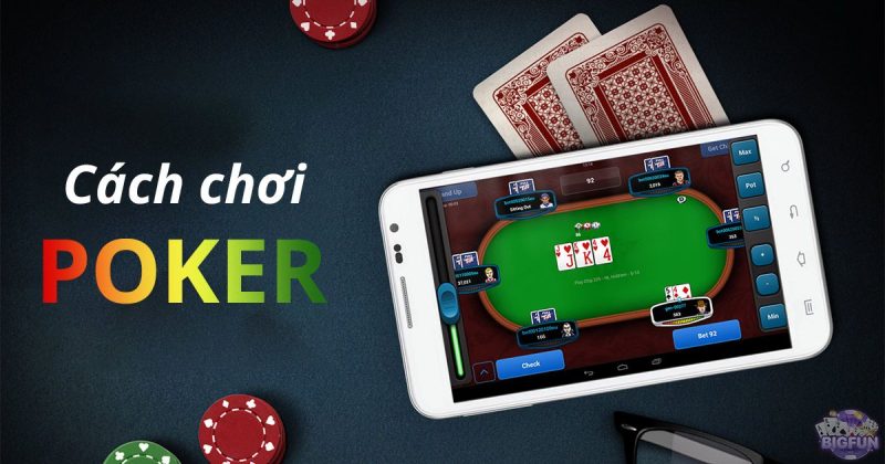 Cách chơi Poker chi tiết