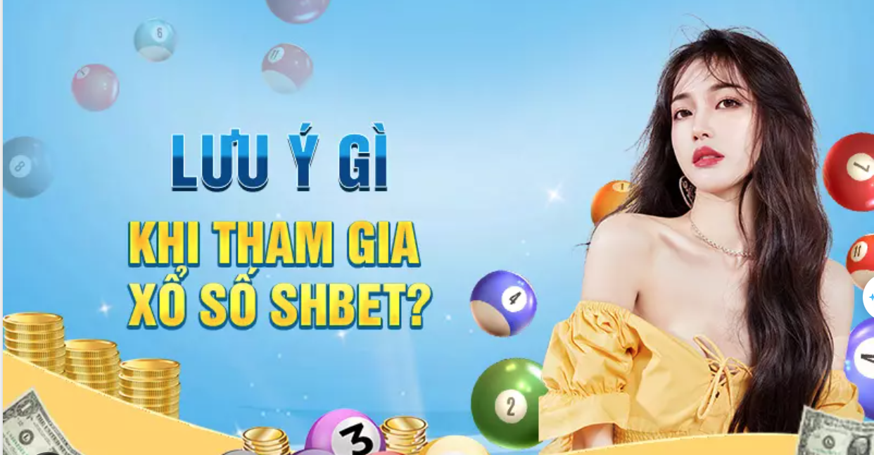 Lưu ý khi tham gia Xổ số SHBET