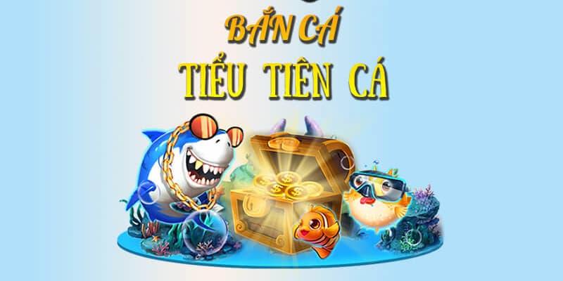 Đôi nét về game bắn cá Tiểu Tiên Cá