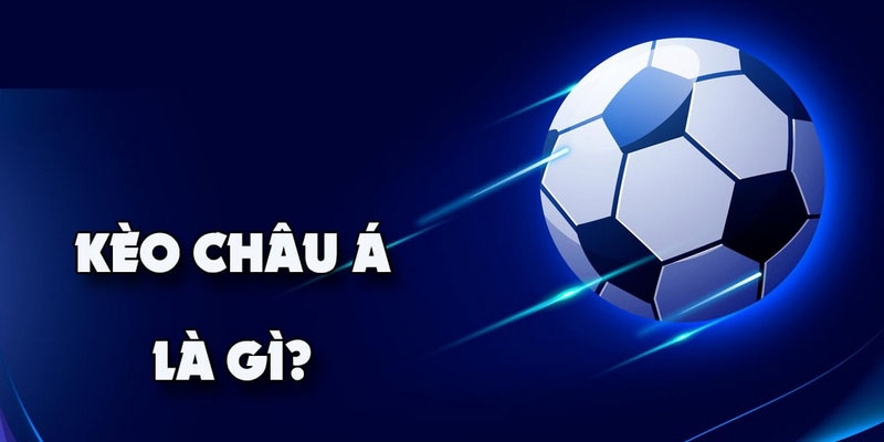 Tìm hiểu về kèo Châu Á