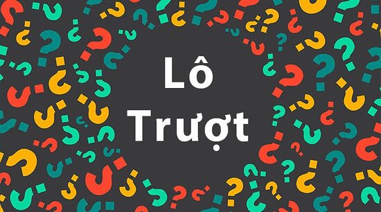 Giới thiệu đôi nét về “lô trượt"