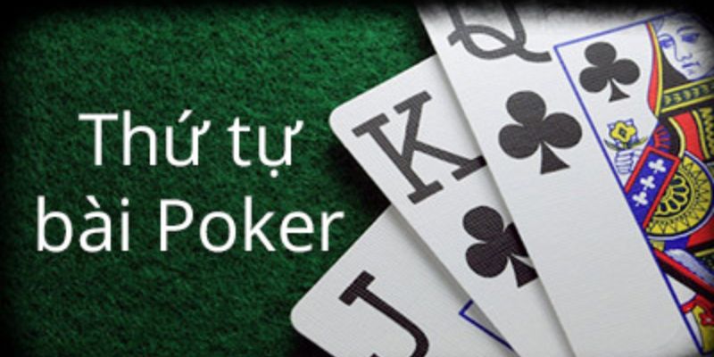 Thứ tự Bài Mạnh Nhất Trong Poker