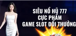 Siêu nổ hũ 777 - Tựa game hấp dẫn cung cấp cơ hội quay thưởng đổi tiền thật tại SHBET