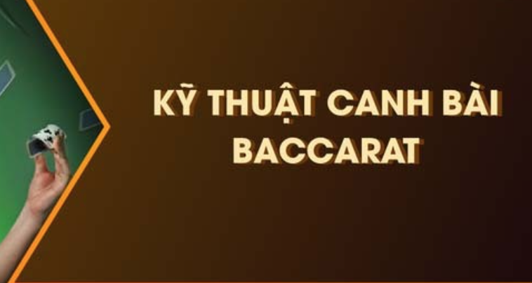 Làm thế nào để canh bài baccarat thành công?