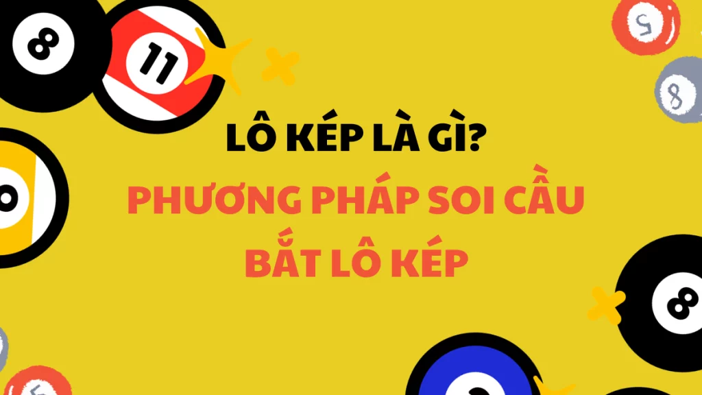 Lô kép là gì? Tìm hiểu kinh nghiệm soi cầu lô kép từ những cao thủ hàng đầu SHBET