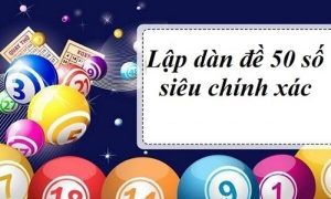 Quy trình tạo dàn đề 50 số