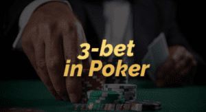 3bet trong poker là gì? 